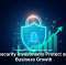 Cybersecurity Investments Protect and Fuel Business Growth